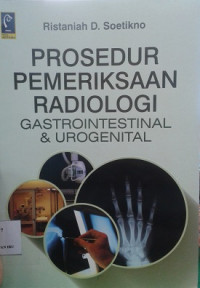 Prosedur Pemeriksaan Radiologi : Gastrointestinal & Urogenital