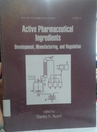 Active Pharmaceutical Ingredients : Development, Manufacturing and Regulation