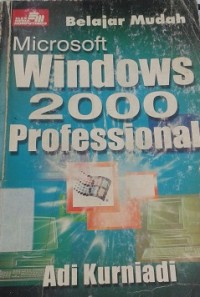 Belajar Mudah Microsoft Windows 2000 Professional