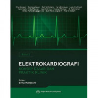 Elektrokardiografi : Konsep Dasar dan Praktik Klinik