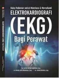 Buku Pedoman untuk Membaca & Memahami Elektrokardiografi (EKG) Bagi Perawat