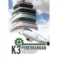 K3 Penerbangan : Sebuah Kajian Keselamatan dan Kesehatan Kerja pada Karyawan Air Traffc Controller (ATC)