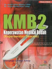 KMB 2 : Keperawatan Medikal Bedah (Keperawatan Dewasa)