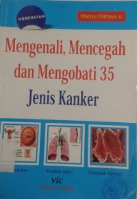 Mengenali, Mencegah dan Mengobati 35 Jenis Kanker