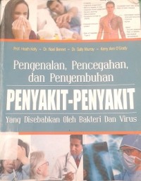 Pengenalan, Pencegahan dan Penyembuhan Penyakit-penyakit yang Disebabkan Oleh Bakteri dan Virus