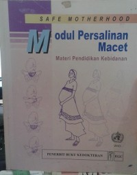 Modul Persalinan Macet : Materi Pendidikan Kebidanan