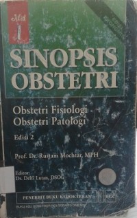 Sinopsis Obstetri : Obstetri Fisiologi Obstetri Patologi Jil. 1