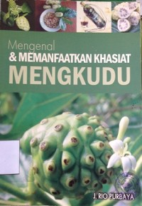 Mengenal & Memanfaatkan Khasiat Mengkudu