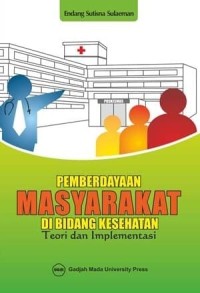 Image of Pemberdayaan Masyarakat di Bidang Kesehatan ; Teori dan Implementasi