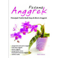 Pesona Anggrek : Petunjuk Praktis Budidaya & Bisnis Anggrek